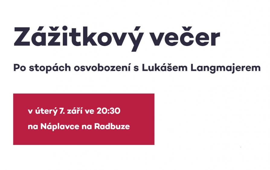 Zážitkový večer Po stopách osvobození s Lukášem Langmajerem Zážitkový večer Po stopách osvobození s Lukášem Langmajerem