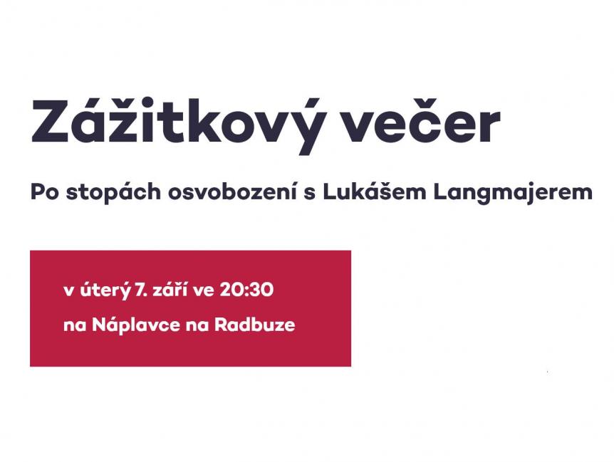 Zážitkový večer Po stopách osvobození s Lukášem Langmajerem Zážitkový večer Po stopách osvobození s Lukášem Langmajerem